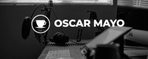 Podcast con Oscar Mayo